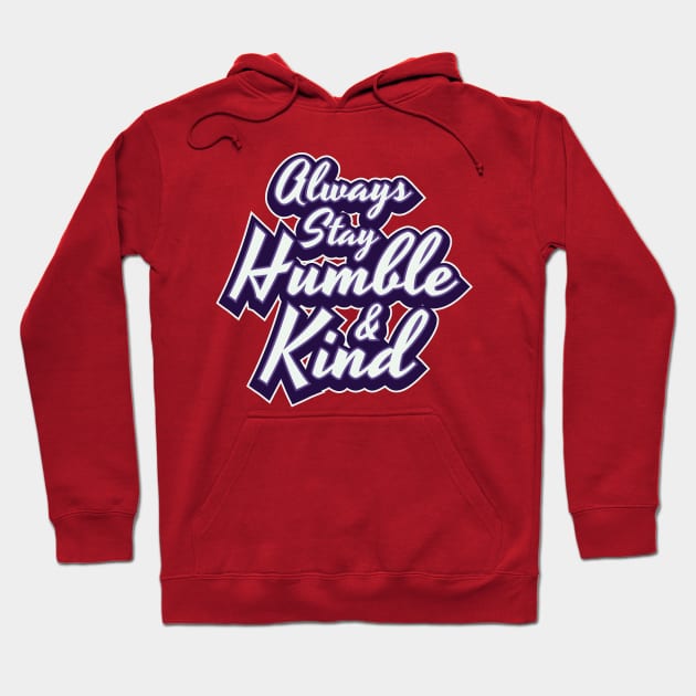 Always Stay Humble & Kind Women Men Boys Girls Kids Hoodie by teeleoshirts